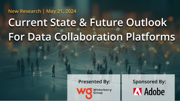 Winterberry Group Releases Latest Research on Data Collaboration Platforms: Key Insights and Future Trends